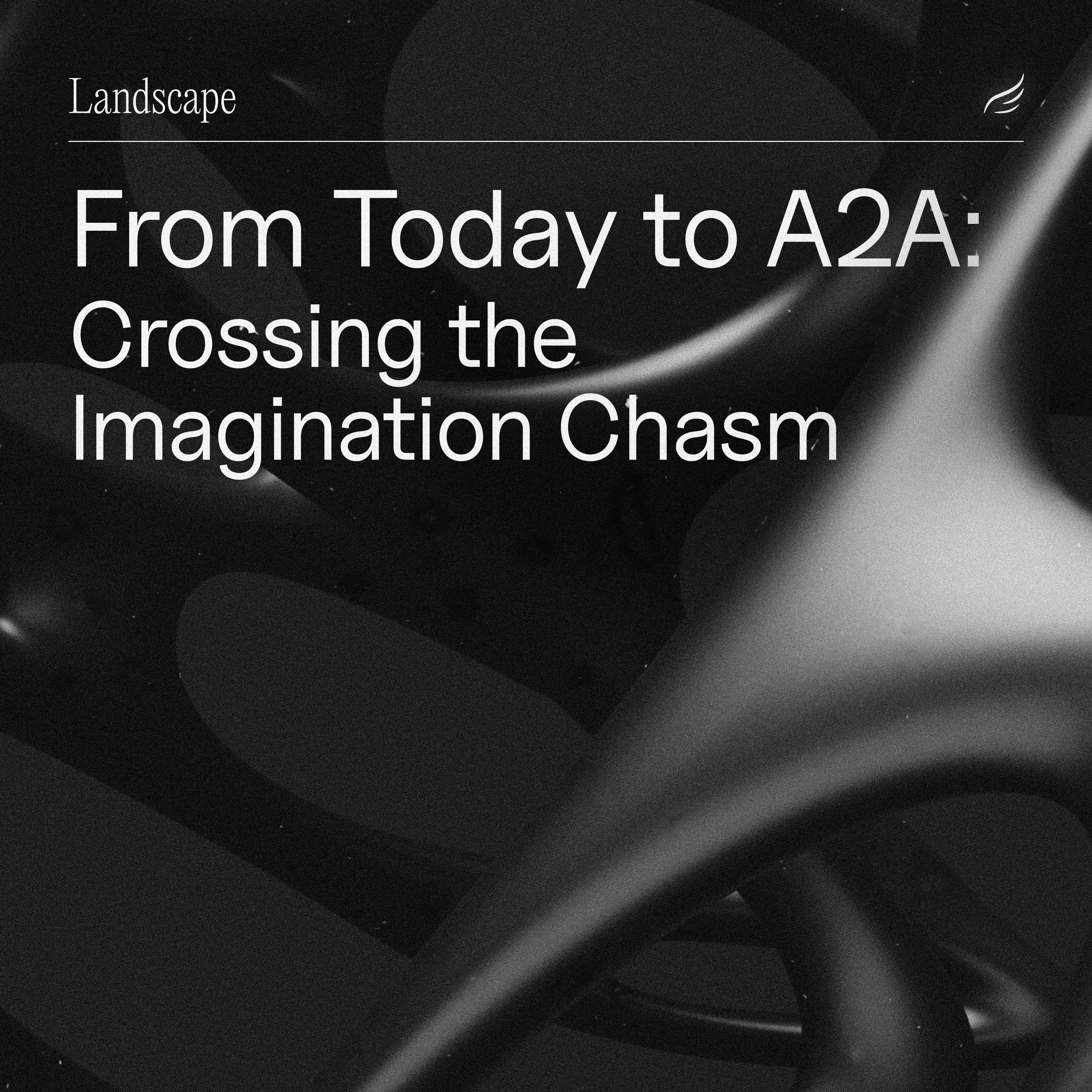 From Today to A2A: Crossing the Imagination Chasm